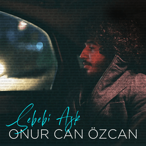 Sebebi Aşk - Onur Can Özcan