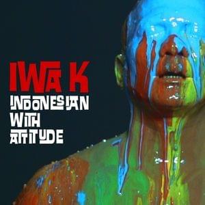 Indonesian With Attitude - Iwa K