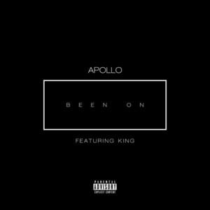 Been On - Apollo (Ft. The King (Singer))