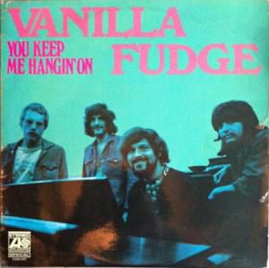 You Keep Me Hangin’ On - Vanilla Fudge