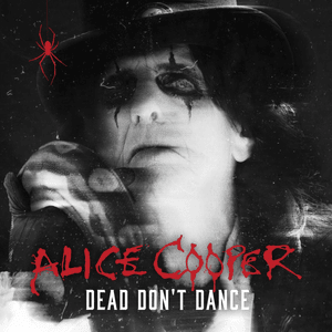 Dead Don’t Dance - Alice Cooper