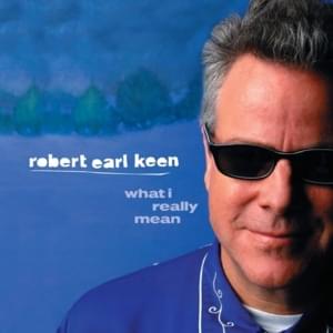 What I Really Mean - Robert Earl Keen