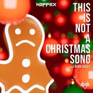 This Is Not a Christmas Song (Ft. Ryan Oakes) - NEFFEX (Ft. Ryan Oakes)