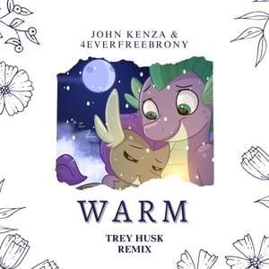 Warm (Trey Husk Remix) - John Kenza (Ft. 4everfreebrony)