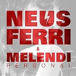 Personal - Neus Ferri (Ft. Melendi)