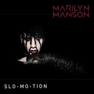 Slo-Mo-Tion - Marilyn Manson