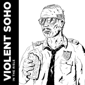 In The Aisle - Violent Soho