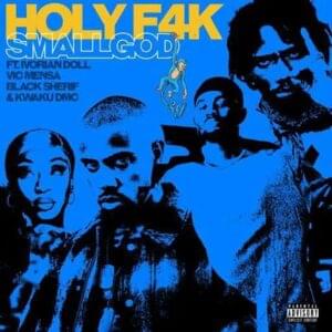 Holy F4k - Smallgod (Ft. Black Sherif, Ivorian Doll, Kwaku DMC & VIC MENSA)