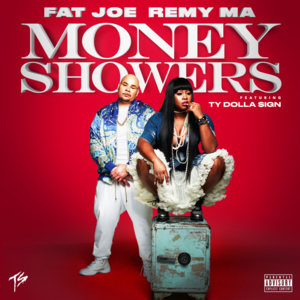 Money Showers - Fat Joe & Remy Ma (Ft. Ty Dolla $ign)