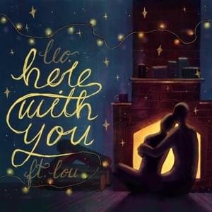 ​here with you - ​​leo. (UK) (Ft. Lou)