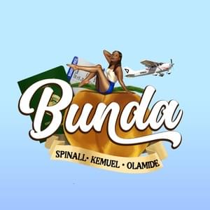 Bunda - SPINALL (Ft. Kemuel & Olamide)