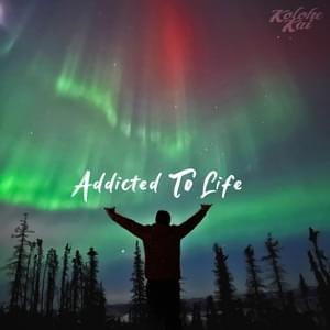 Addicted To Life - Kolohe Kai