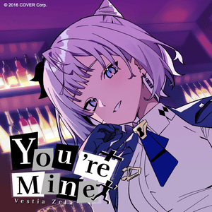 You’re Mine - Vestia Zeta