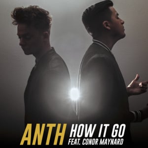 How It Go - ANTH (Ft. Conor Maynard)