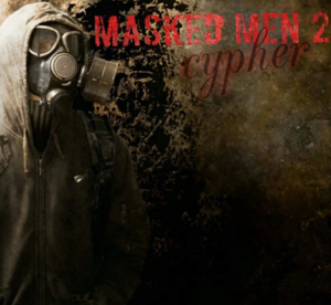 Masked Men Cypher 2 - LyteSpeed (Ft. Abyss, A-Game, ARW, Big Loony, Coutz, The Dark Reindeer, DNA Tru Lyricist, Dvagoh, G-I-Rilla, Hurracane, KîllhØllÖw, MicSteam, Mistery (USA), SM The Ripper, SPLXT, VuLvUs & Z (of Firing Squad))