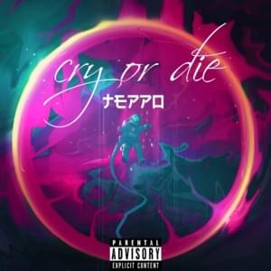 CRY OR DIE - ТЕППО (TEPPO)