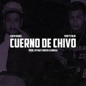 Cuerno De Chivo - Swifty Blue (Ft. Chito Rana$)