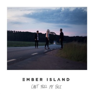 Can’t Feel My Face - Ember Island