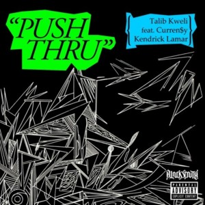 Push Thru - Talib Kweli (Ft. Curren$y, Glen Reynolds & Kendrick Lamar)