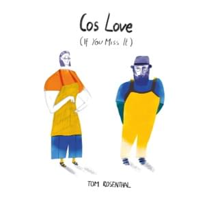 Cos Love (If You Miss It) - Tom Rosenthal