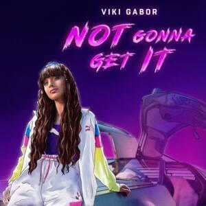 Not Gonna Get It - Viki Gabor