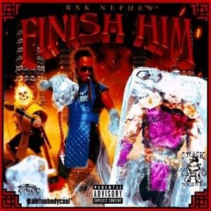 Finish Him - RXKNephew