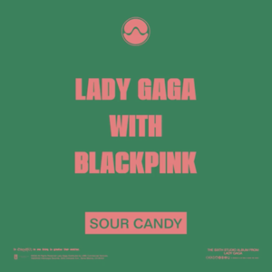 Lady Gaga & BLACKPINK - Sour Candy (Traduction Française) - Lyrxo traductions françaises