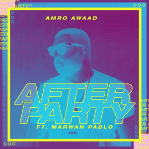 After Party - أفتر بارتي - Amro Awaad - عمرو عواد (Ft. Marwan Pablo - مروان بابلو)