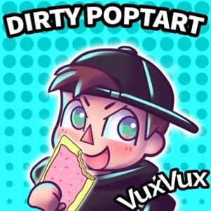 Dirty Poptart - VuxVux (Ft. AyeYahZee)