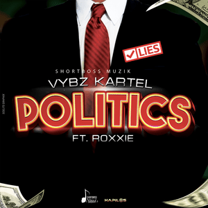 Politics - Vybz Kartel (Ft. Roxxie)