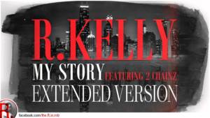 My Story (Extended Version) - R. Kelly (Ft. 2 Chainz)