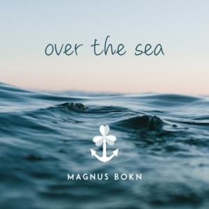 Over the Sea - Magnus Bokn