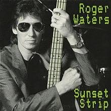 Sunset Strip (2023 Single Mix) - Roger Waters and the Bleeding Heart Band