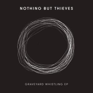 Graveyard Whistling - Nothing But Thieves