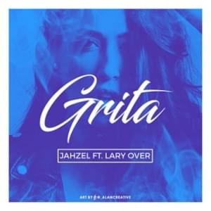 Grita - Jahzel (Ft. Lary Over)