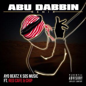 Abu Dabbin’ Remix - Ayo Beatz x SOS Music (Ft. Chip & Red Cafe)