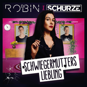 Schwiegermutters Liebling - DJ Robin & Schürze