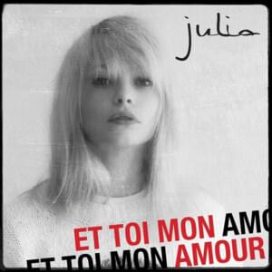 Et toi mon amour - Julia (FRA)