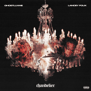 Chandelier - Ghostluvme (Ft. Lancey Foux)