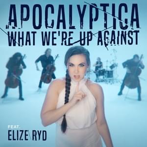 What We’re Up Against - Apocalyptica (Ft. Elize Ryd)