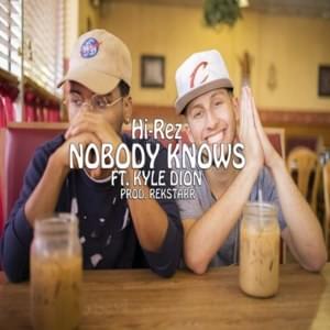 Nobody Knows - Hi-Rez (Ft. Kyle Dion)