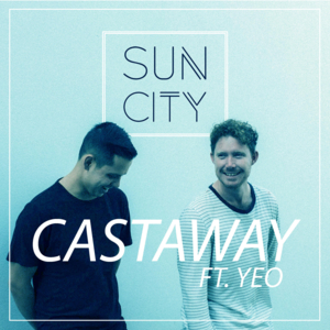 Castaway - SunCity (Ft. Yeo)