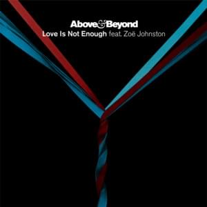 Love Is Not Enough - Above & Beyond (Ft. Zoë Johnston)