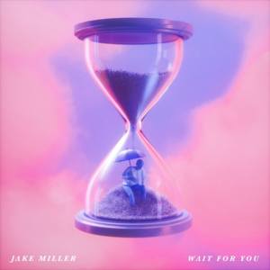 Wait for You - Jake Miller