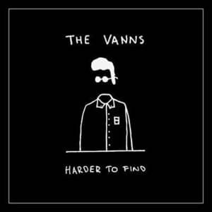 Harder To Find - The Vanns