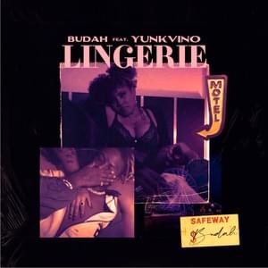 Lingerie - Budah (Ft. Yunk Vino)