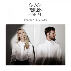 Royals & Kings - Glasperlenspiel (Ft. Summer Cem)