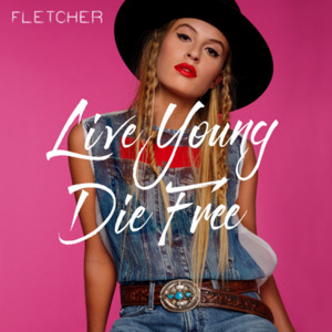 Live Young Die Free - FLETCHER