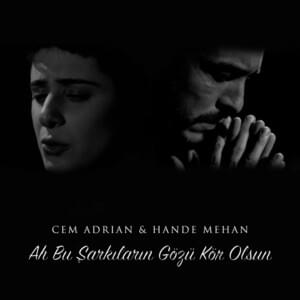 Ah Bu Şarkıların Gözü Kör Olsun - Cem Adrian (Ft. Hande Mehan)