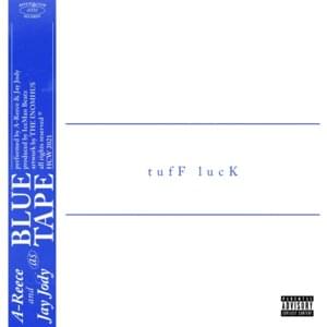 ​tuff luck - A-Reece, Jay Jody & BLUE TAPE